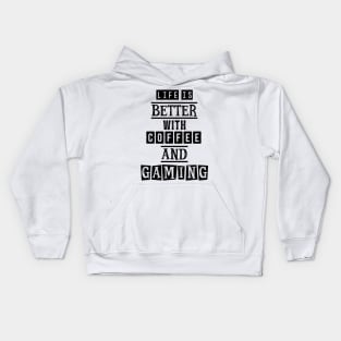 Life is better with coffee and gaming Kids Hoodie